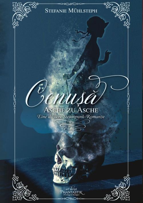 Cover of the book Cenuşă - Asche zu Asche by Stefanie Mühlsteph, Art Skript Phantastik Verlag
