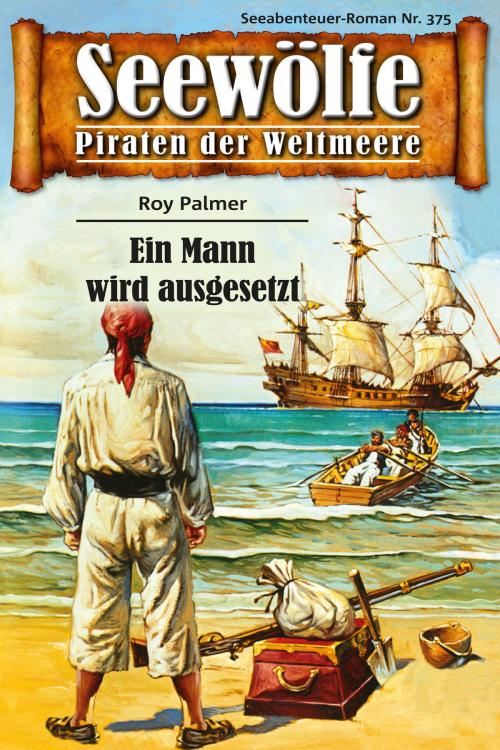 Cover of the book Seewölfe - Piraten der Weltmeere 375 by Roy Palmer, Pabel eBooks