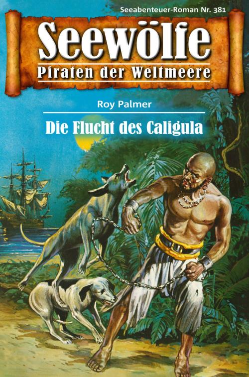 Cover of the book Seewölfe - Piraten der Weltmeere 381 by Roy Palmer, Pabel eBooks