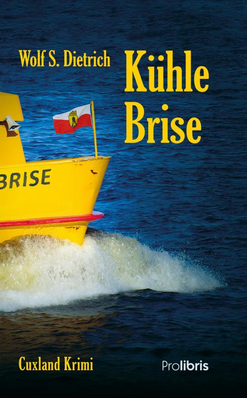 Cover of the book Kühle Brise by Wolf S. Dietrich, Prolibris Verlag