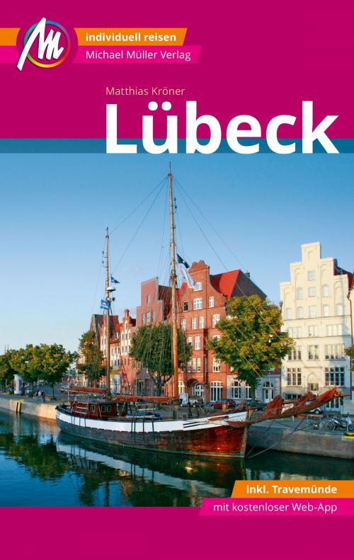 Cover of the book Lübeck MM-City - inkl. Travemünde Reiseführer Michael Müller Verlag by Matthias Kröner, Michael Müller Verlag