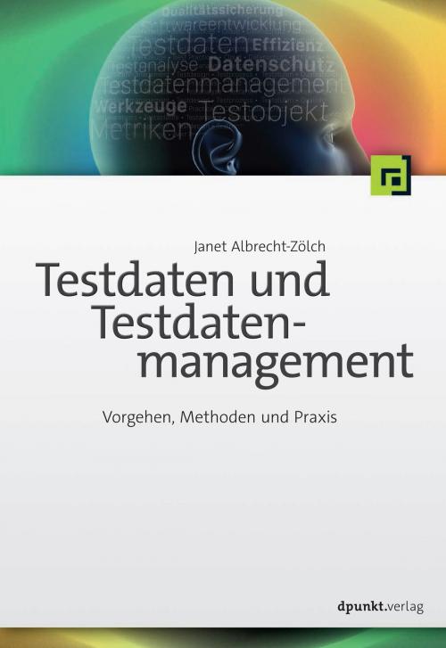 Cover of the book Testdaten und Testdatenmanagement by Janet Albrecht-Zölch, dpunkt.verlag