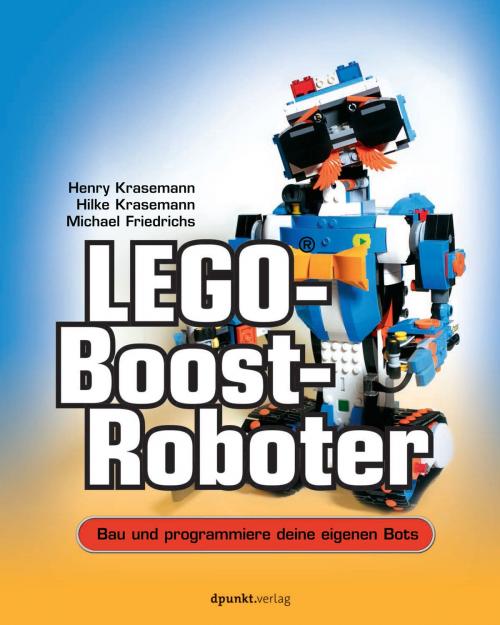 Cover of the book LEGO®-Boost-Roboter by Henry Krasemann, Hilke Krasemann, Michael Friedrichs, dpunkt.verlag
