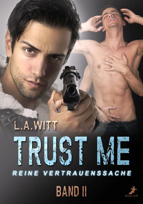 Cover of the book Trust me - reine Vertrauenssache by L.A. Witt, dead soft verlag