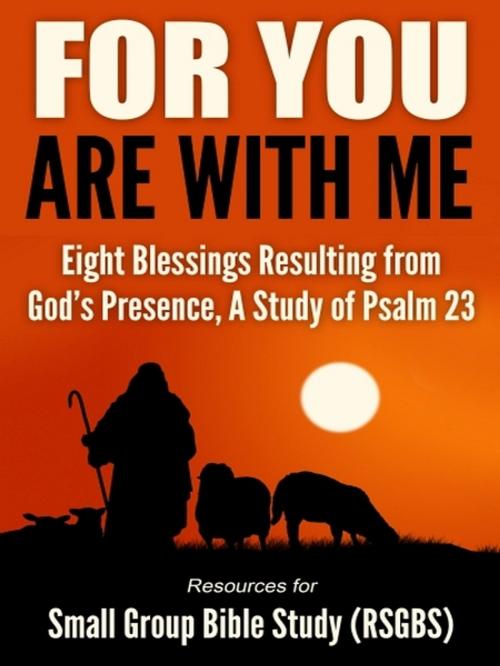 Cover of the book For You Are With Me by Resources for Small Group Bible Study (RSGBS), XinXii-GD Publishing