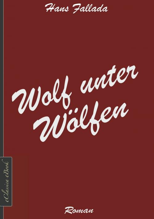Cover of the book Wolf unter Wölfen by Hans Fallada, EClassica