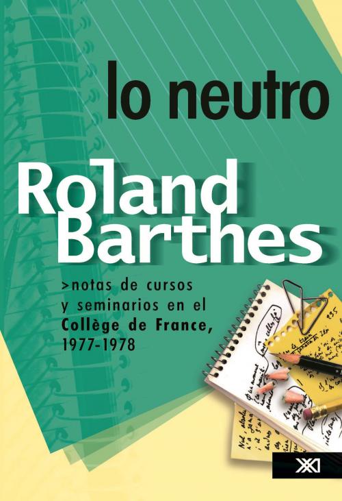 Cover of the book Lo neutro by Roland Barthes, Siglo XXI Editores México