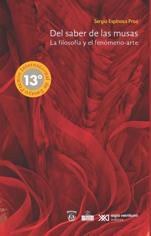 Cover of the book Del saber de las musas by Sergio Espinosa Proa, Siglo XXI Editores México