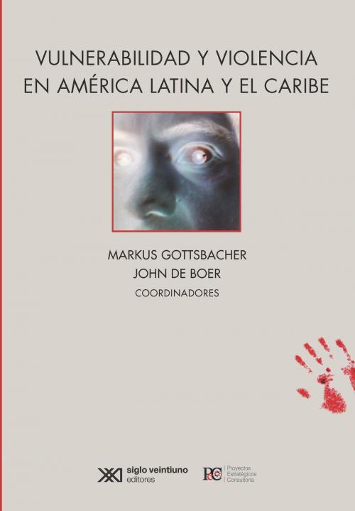 Cover of the book Vulnerabilidad y violencia en América Latina y el Caribe by , Siglo XXI Editores México