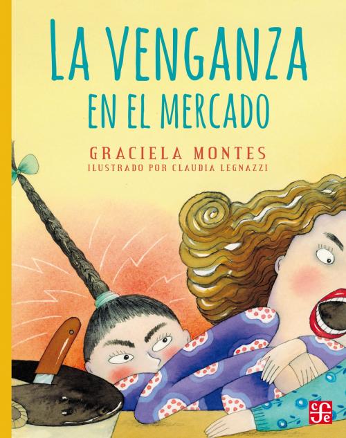 Cover of the book La venganza en el mercado by Graciela Montes, Claudia Legnazzi, Fondo de Cultura Económica