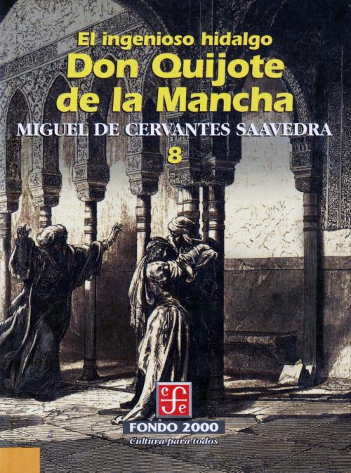 Cover of the book El ingenioso hidalgo don Quijote de la Mancha, 8 by Miguel de Cervantes Saavedra, Fondo de Cultura Económica