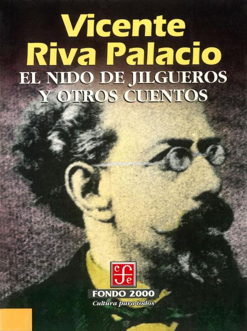 Cover of the book El nido de jilgueros y otros cuentos by Vicente Riva Palacio, Fondo de Cultura Económica