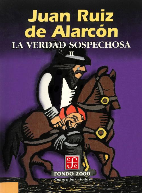 Cover of the book La verdad sospechosa, II by Juan Ruiz de Alarcón, Fondo de Cultura Económica
