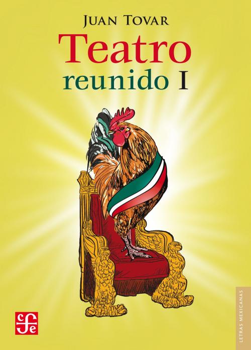 Cover of the book Teatro reunido, I by Juan Tovar, Fondo de Cultura Económica