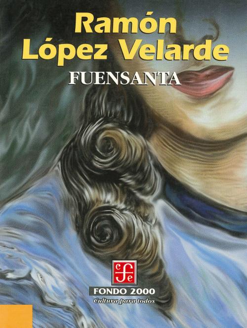 Cover of the book Fuensanta by Ramón López Velarde, Fondo de Cultura Económica