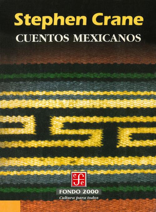 Cover of the book Cuentos mexicanos by Stephen Crane, Antonio Saborit, Fondo de Cultura Económica