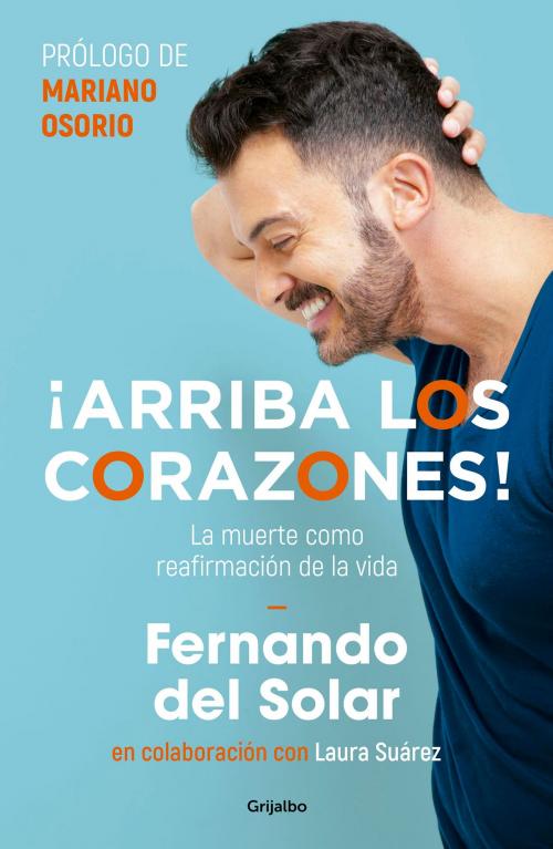 Cover of the book ¡Arriba los corazones! by Fernando del Solar, Penguin Random House Grupo Editorial México