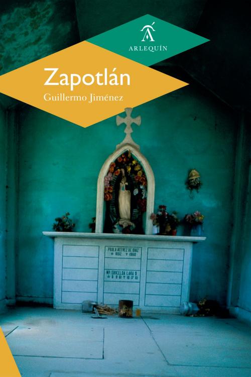 Cover of the book Zapotlán by Guillermo Jiménez, Ricardo Sigala, Arlequín