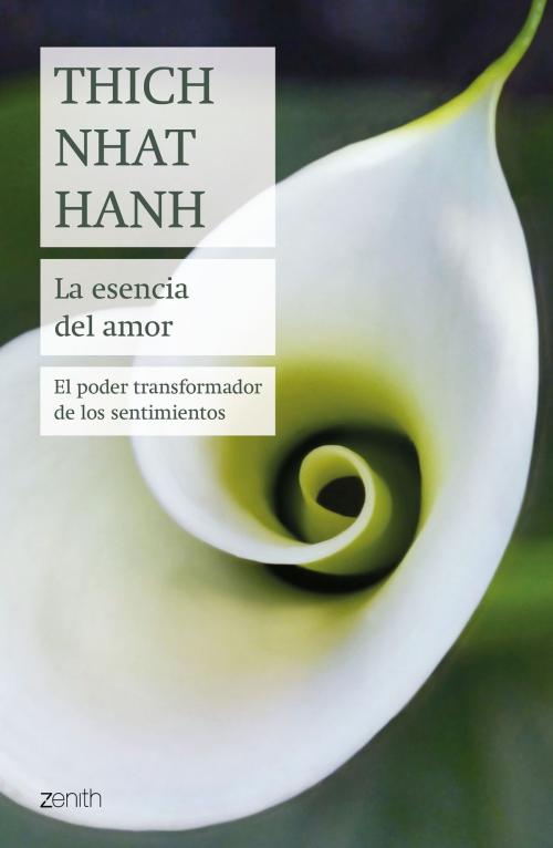 Cover of the book La esencia del amor by Thich Nhat Hanh, Grupo Planeta