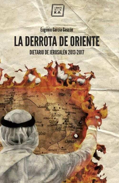 Cover of the book La derrota de oriente by Eugenio García Gascón, Libros del K.O.