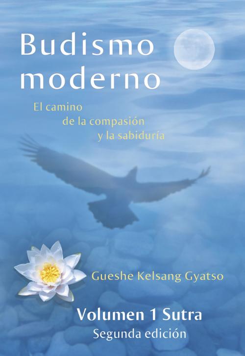 Cover of the book Budismo moderno- volumen 1 by Gueshe Kelsang Gyatso, Editorial Tharpa, Nueva tradición kadampa- Unión internacional de budismo kadampa, Editorial Tharpa