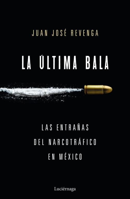 Cover of the book La última bala by Juan José Revenga, Grupo Planeta