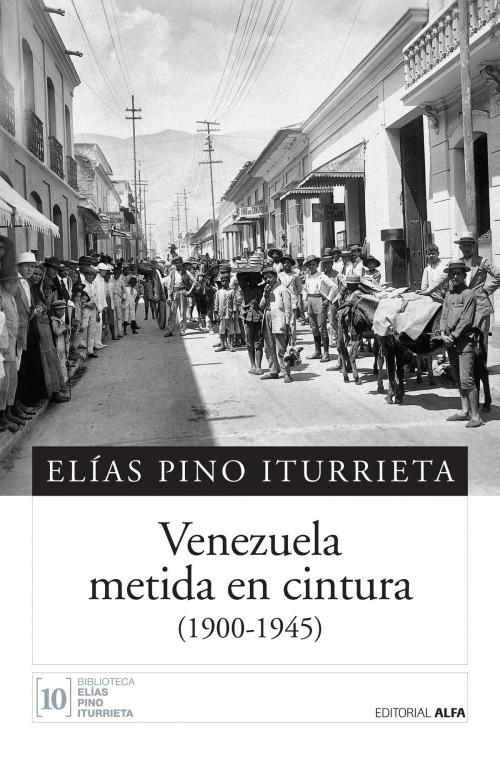 Cover of the book Venezuela metida en cintura by Elías Pino Iturrieta, Editorial Alfa
