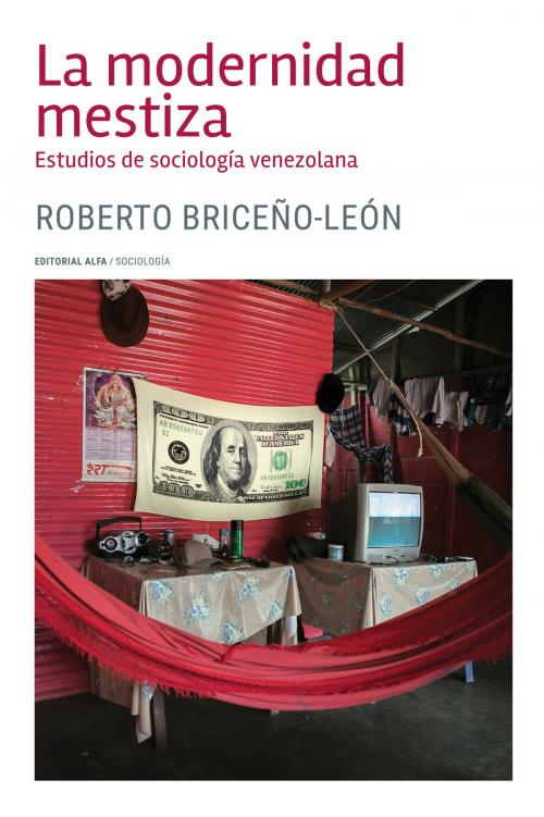 Cover of the book La modernidad mestiza by Roberto Briceño-León, Editorial Alfa