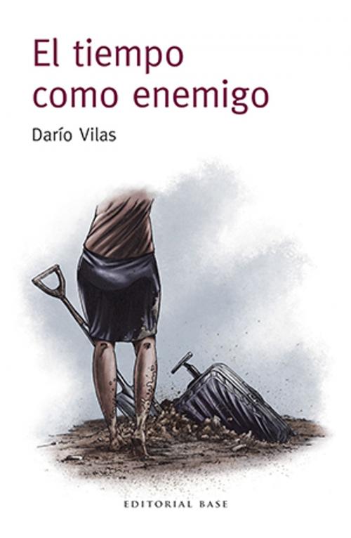 Cover of the book El tiempo como enemigo by Darío Vilas Couselo, EDITORIAL BASE