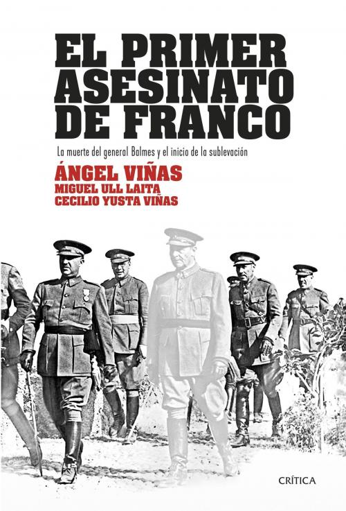 Cover of the book El primer asesinato de Franco by Ángel Viñas, Miguel Ull Laita, Cecilio Yusta Viñas, Grupo Planeta