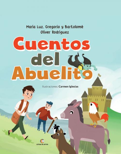Cover of the book Cuentos del abuelito by María Luz Oliver Rodríguez, Gregorio Oliver Rodríguez, Letras de autor
