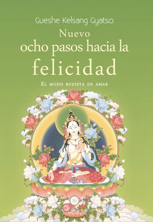 Cover of the book Nuevo ocho pasos hacia la felicidad by Gueshe Kelsang Gyatso, Editorial Tharpa, Nueva tradición kadampa- Unión internacional de budismo kadampa, Editorial Tharpa