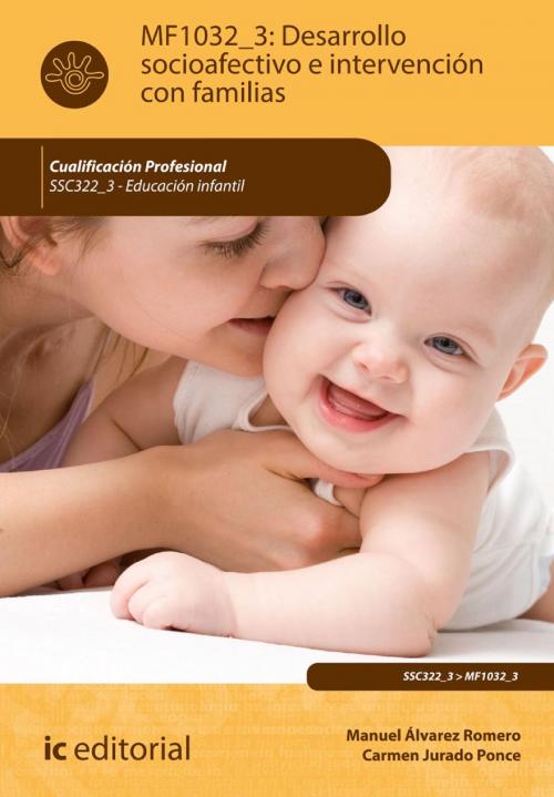 Cover of the book Desarrollo socioafectivo e intervencion con familias. SSC322_3 by Carmen  Jurado Ponce, Manuel  Álvarez Romero, IC Editorial