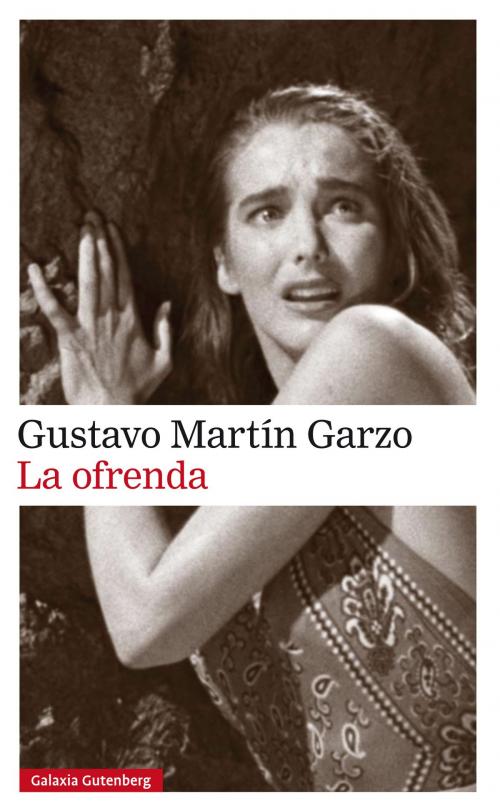Cover of the book La ofrenda by Gustavo Martín Garzo, Galaxia Gutenberg
