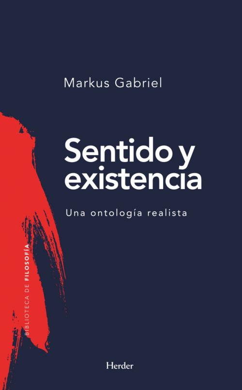 Cover of the book Sentido y existencia by Markus Gabriel, Herder Editorial
