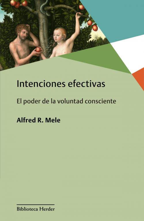 Cover of the book Intenciones efectivas by Alfred R. Mele, Herder Editorial