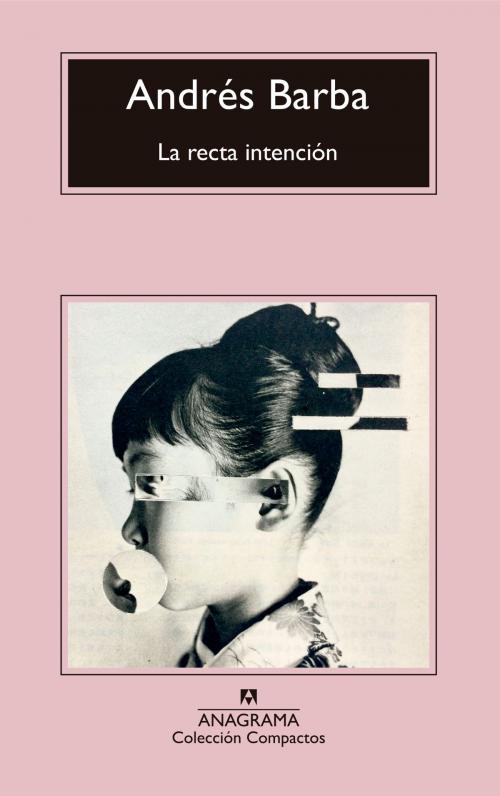 Cover of the book La recta intención by Andrés Barba, Editorial Anagrama