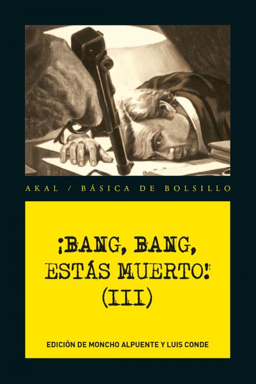Cover of the book ¡Bang, bang, estás muerto III ! by VV. AA., Ediciones Akal