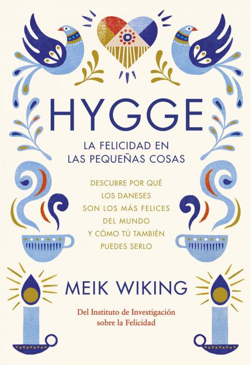 Cover of the book Hygge. La felicidad en las pequeñas cosas by Meik Wiking, Grupo Planeta