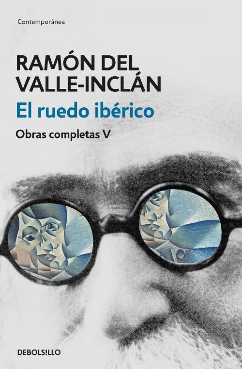Cover of the book El ruedo ibérico (Obras completas Valle-Inclán 5) by Ramón del Valle-Inclán, Penguin Random House Grupo Editorial España