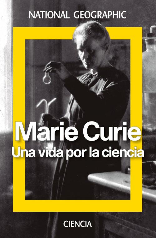 Cover of the book Marie Curie. Una vida por la ciencia by Redacción RBA LIBROS, National Geographic