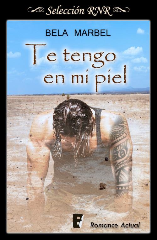 Cover of the book Te tengo en mi piel (Segundas oportunidades 2) by Bela Marbel, Penguin Random House Grupo Editorial España