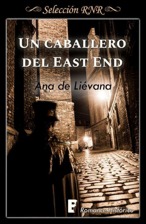 Cover of the book Un caballero de East End by Ana de Liévana, Penguin Random House Grupo Editorial España