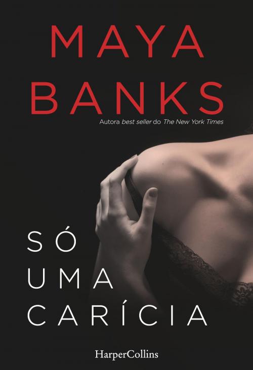Cover of the book Só uma carícia by Maya Banks, Harlequin, uma divisão de HarperCollins Ibérica, S.A.