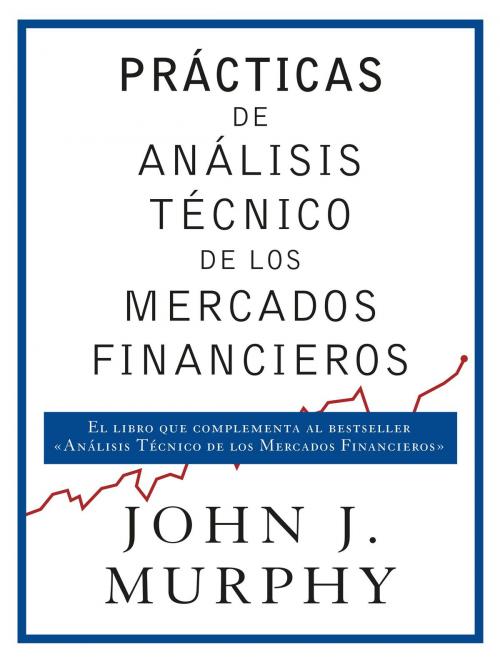 Cover of the book Prácticas de análisis técnico de los mercados financieros by John J. Murphy, Grupo Planeta