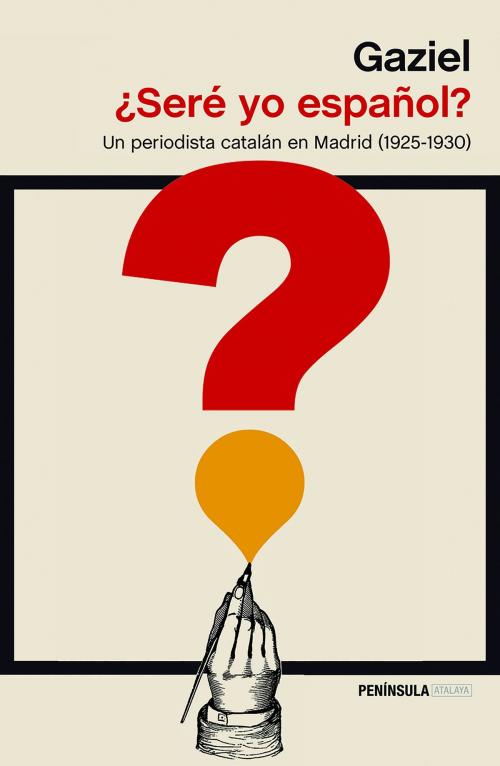 Cover of the book ¿Seré yo español? by Gaziel, Grupo Planeta