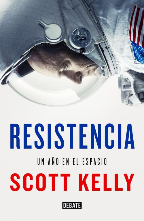 Cover of the book Resistencia by Scott Kelly, Penguin Random House Grupo Editorial España