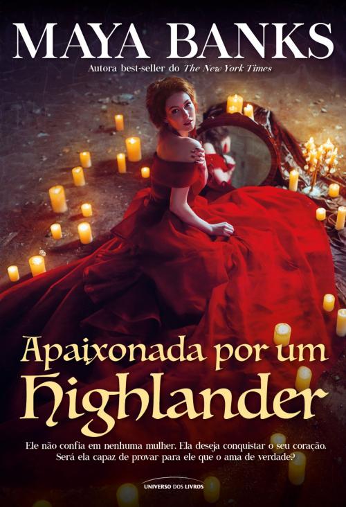 Cover of the book Apaixonada por um Highlander by Maya Banks, Universo dos Livros