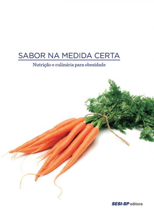 Cover of the book Sabor na medida certa - nutrição e culinária para obesidade by , SESI-SP Editora