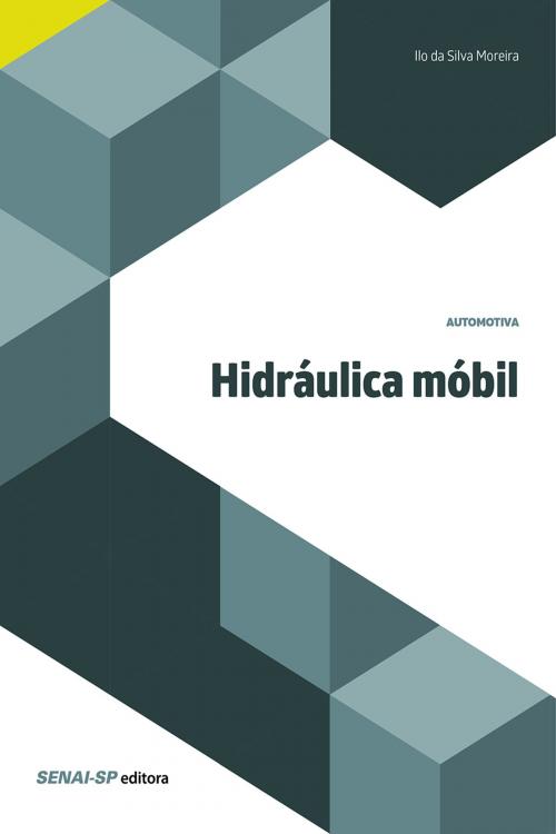 Cover of the book Hidráulica móbil by Ilo da Silva Moreira, SENAI-SP Editora